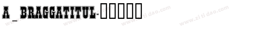a_BraggaTitul字体转换