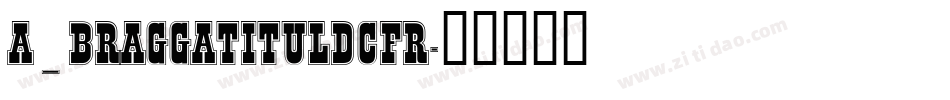a_BraggaTitulDcFr字体转换