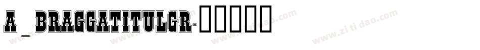 a_BraggaTitulGr字体转换