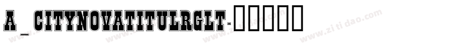 a_CityNovaTitulRgLt字体转换