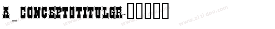a_ConceptoTitulGr字体转换
