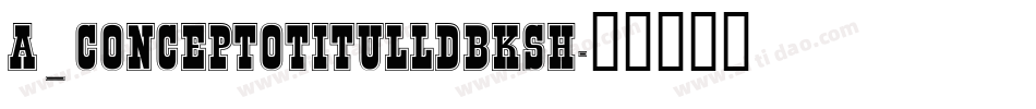 a_ConceptoTitulLdBkSh字体转换