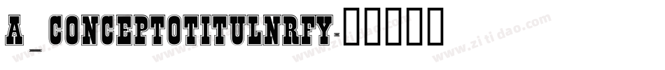 a_ConceptoTitulNrFy字体转换
