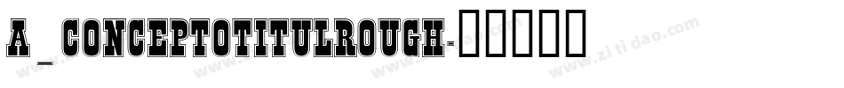 a_ConceptoTitulRough字体转换
