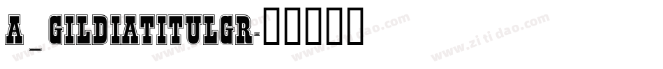 a_GildiaTitulGr字体转换