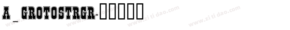 a_GrotoStrGr字体转换