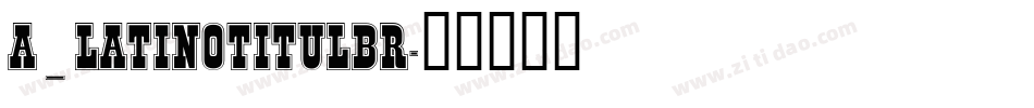 a_LatinoTitulBr字体转换