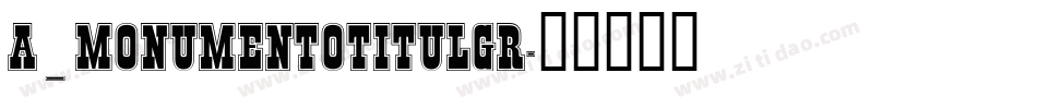 a_MonumentoTitulGr字体转换