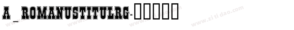 a_RomanusTitulRg字体转换