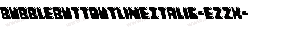 BubbleButtOutlineItalic-ezzx字体转换