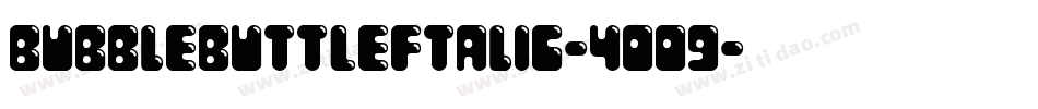 BubbleButtLeftalic-4OO9字体转换
