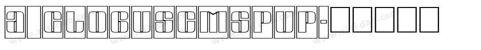 a_GlobusCmSpUp字体转换