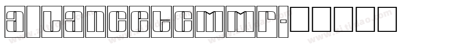 a_LancetCmMr字体转换
