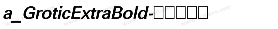 a_GroticExtraBold字体转换