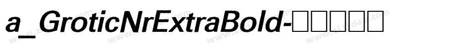 a_GroticNrExtraBold字体转换