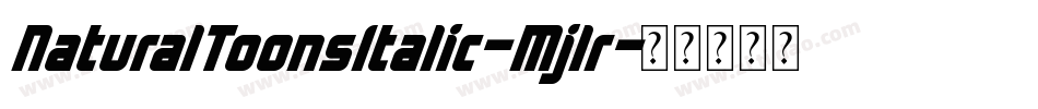 NaturalToonsItalic-Mjlr字体转换 NaturalToonsItalic-Mjlr字体转换