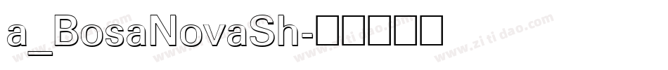 a_BosaNovaSh字体转换