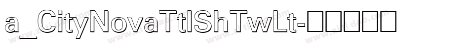 a_CityNovaTtlShTwLt字体转换