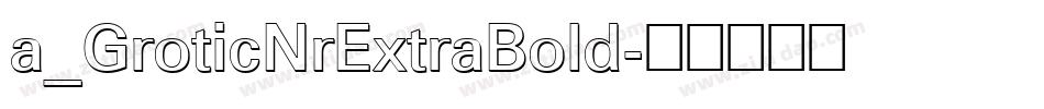 a_GroticNrExtraBold字体转换