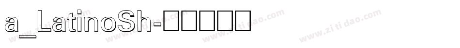 a_LatinoSh字体转换