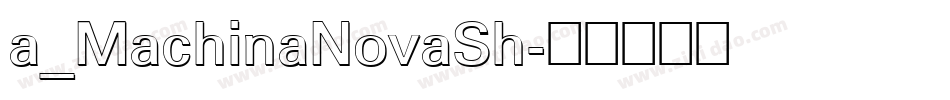 a_MachinaNovaSh字体转换