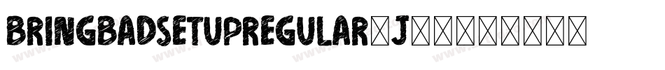 BringbadsetupRegular-j599字体转换