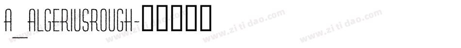a_AlgeriusRough字体转换