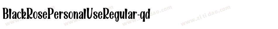 BlackRosePersonalUseRegular-qdl2字体转换 BlackRosePersonalUseRegular-qdl2字体转换