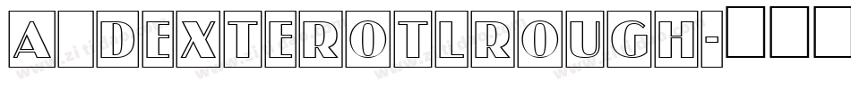 a_DexterOtlRough字体转换