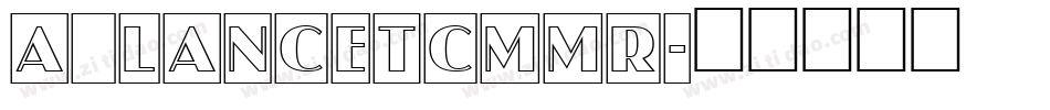 a_LancetCmMr字体转换