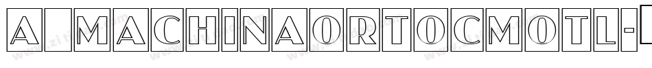 a_MachinaOrtoCmOtl字体转换