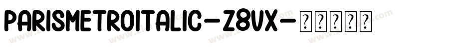 ParismetroItalic-z8VX字体转换
