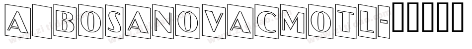 a_BosaNovaCmOtl字体转换