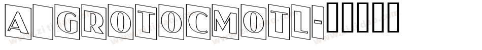 a_GrotoCmOtl字体转换