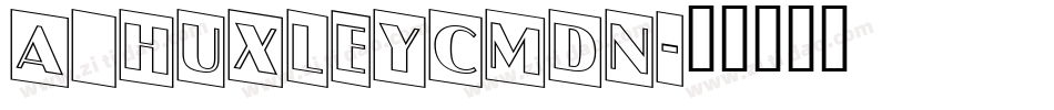 a_HuxleyCmDn字体转换