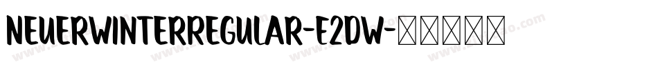 NeuerWinterRegular-E2dW字体转换