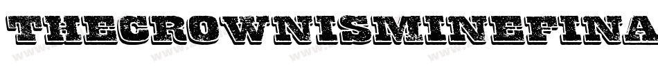 ThecrownismineFinalRegular-xrE5字体转换