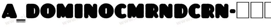 a_DomInoCmRndCrn字体转换