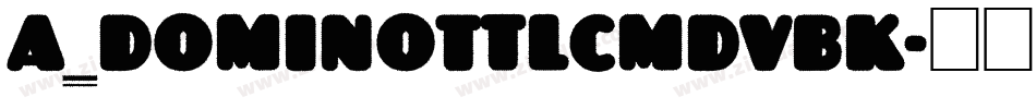 a_DomInoTtlCmDvBk字体转换