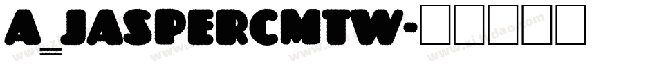 a_JasperCmTw字体转换