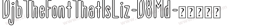 DjbTheFontThatIsLiz-D8Md字体转换