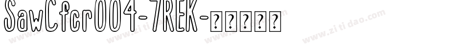 SawCfcr004-7REK字体转换
