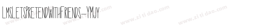 LmsLetsPretendWithFriends-YMjy字体转换