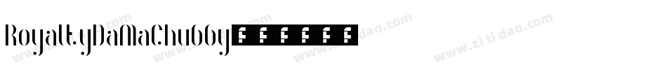 RoyaltyDaMaChubby字体转换