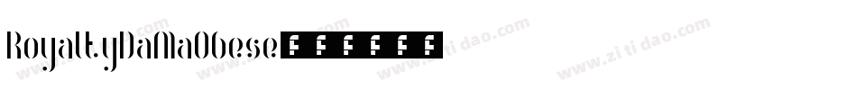 RoyaltyDaMaObese字体转换