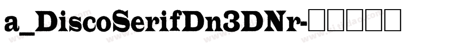 a_DiscoSerifDn3DNr字体转换