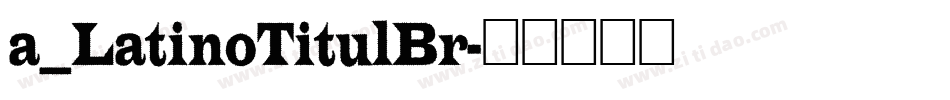 a_LatinoTitulBr字体转换