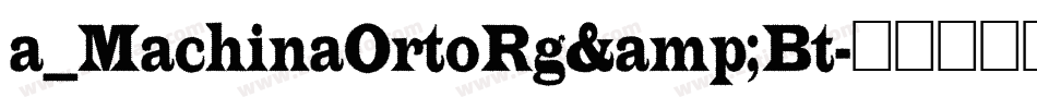 a_MachinaOrtoRg&Bt字体转换