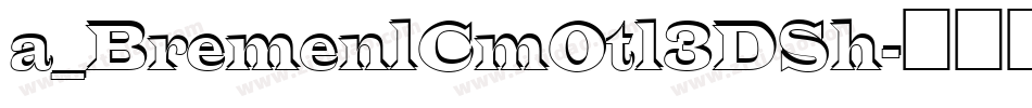 a_BremenlCmOtl3DSh字体转换