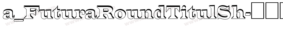 a_FuturaRoundTitulSh字体转换